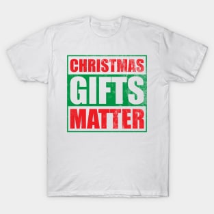 Christmas Gifts Matter T-Shirt